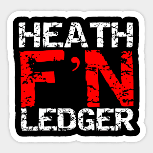 Heath F'N Ledger Sticker